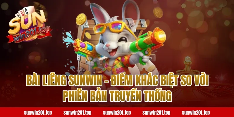 Bài Liêng Sunwin – Điểm Khác Biệt So Với Phiên Bản Truyền Thống