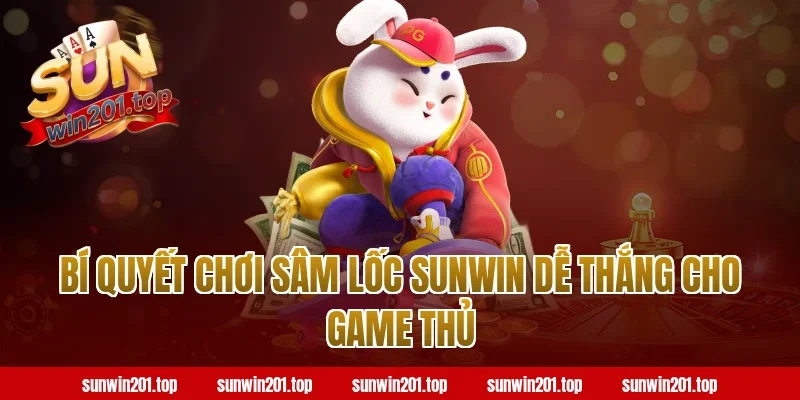 Bí quyết chơi sâm lốc sunwin dễ thắng cho game thủ
