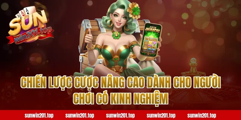 Chiến Lược Cược Nâng Cao Khi Chơi Nổ Hũ Sunwin