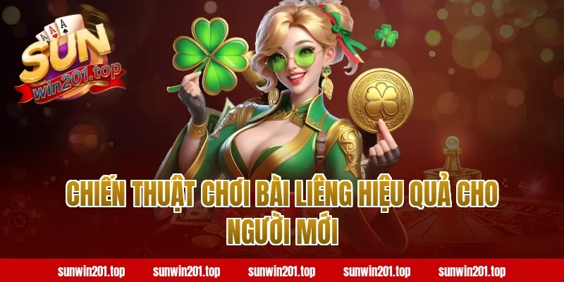 Chiến Thuật Chơi Bài Liêng Hiệu Quả Cho Người Mới