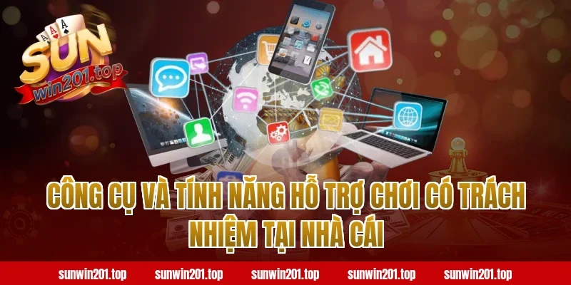 Công cụ và tính năng hỗ trợ chơi có trách nhiệm tại nhà cái