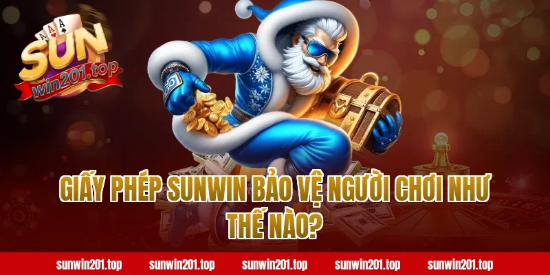 Giấy Phép Sunwin Bảo Vệ Người Chơi Như Thế Nào?