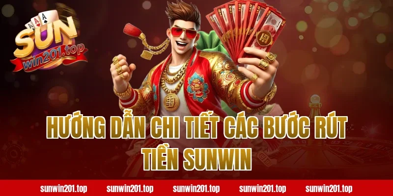 Hướng dẫn chi tiết các bước rút tiền Sunwin
