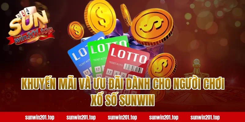 Khuyến Mãi Và Ưu Đãi Dành Cho Người Chơi Xổ Số Sunwin