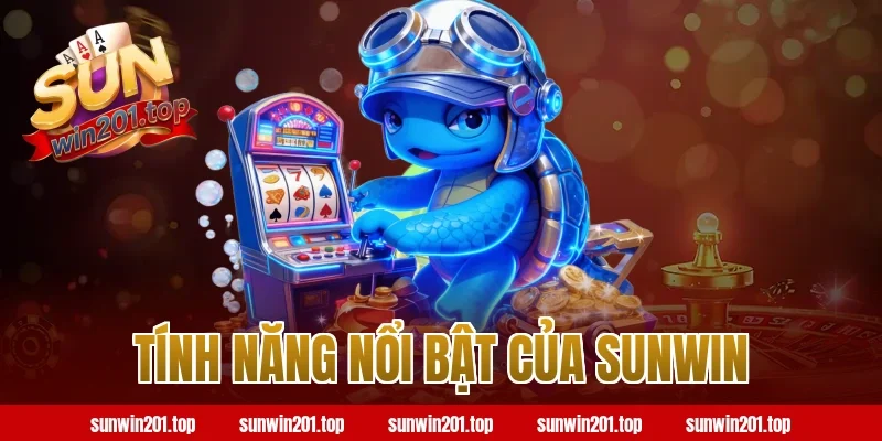 Tính năng nổi bật của Sunwin